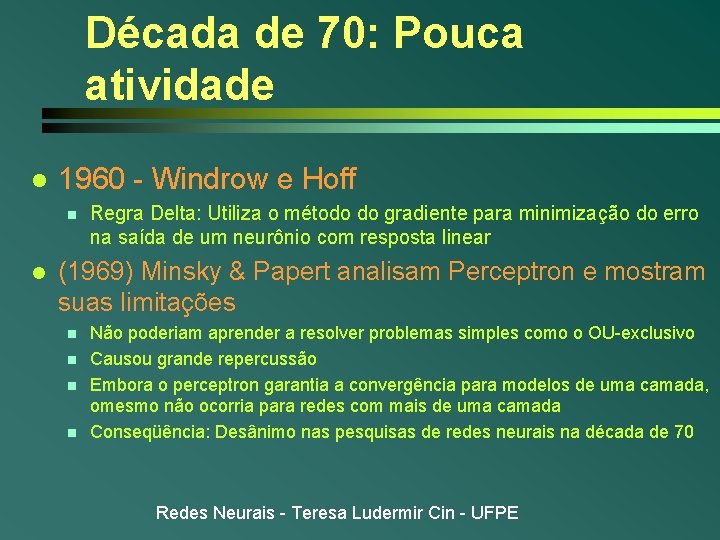 Década de 70: Pouca atividade l 1960 - Windrow e Hoff n l Regra Década de 70: Pouca atividade l 1960 - Windrow e Hoff n l Regra