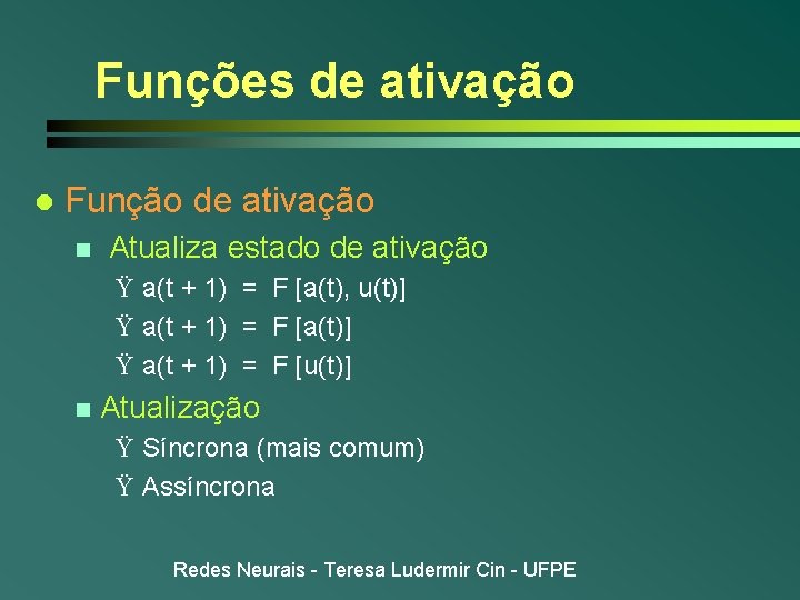 Funções de ativação l Função de ativação n Atualiza estado de ativação Ÿ a(t Funções de ativação l Função de ativação n Atualiza estado de ativação Ÿ a(t