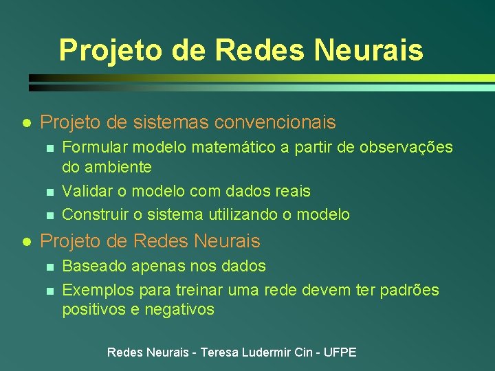 Projeto de Redes Neurais l Projeto de sistemas convencionais n n n l Formular Projeto de Redes Neurais l Projeto de sistemas convencionais n n n l Formular
