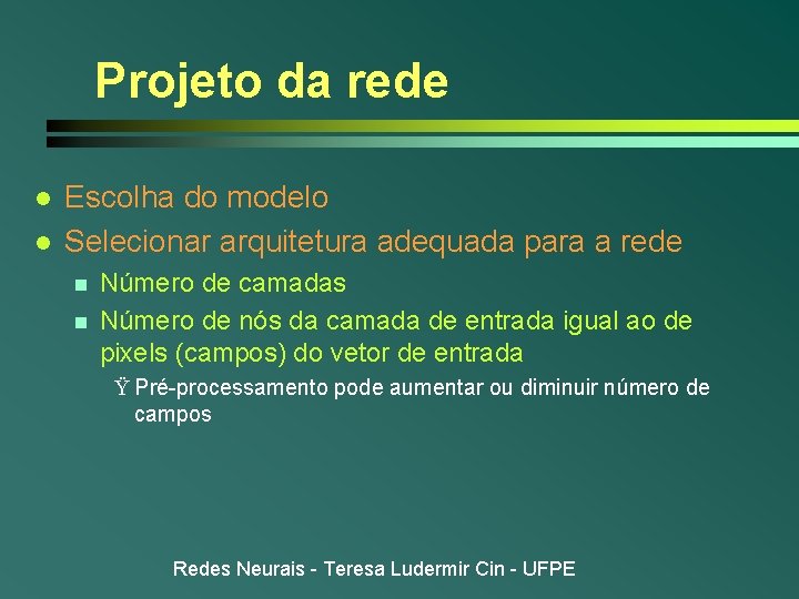 Projeto da rede l l Escolha do modelo Selecionar arquitetura adequada para a rede Projeto da rede l l Escolha do modelo Selecionar arquitetura adequada para a rede