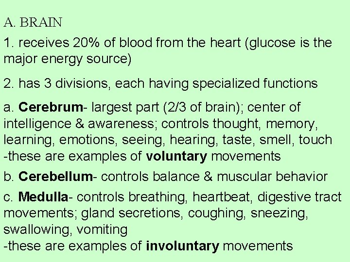 A. BRAIN 1. receives 20% of blood from the heart (glucose is the major