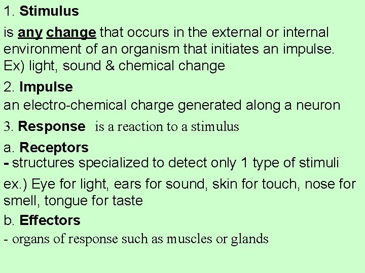 1. Stimulus is any change that occurs in the external or internal environment of