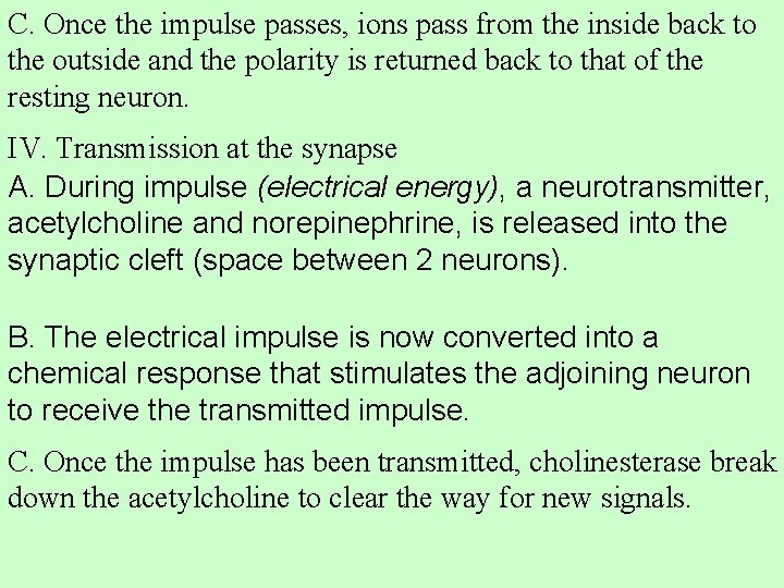 C. Once the impulse passes, ions pass from the inside back to the outside