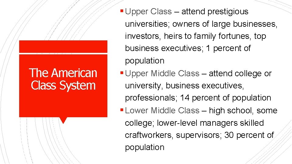 § Upper Class – attend prestigious The American Class System universities; owners of large