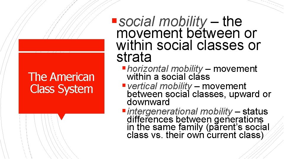 §social mobility – the movement between or within social classes or strata The American