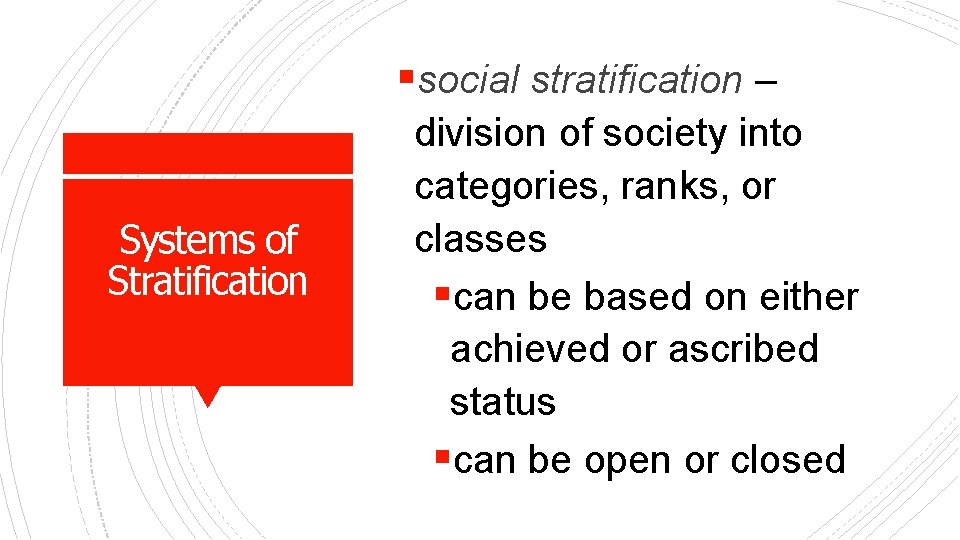 §social stratification – Systems of Stratification division of society into categories, ranks, or classes