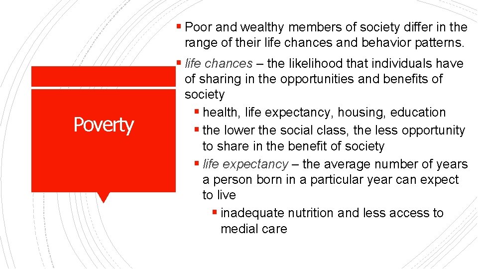 § Poor and wealthy members of society differ in the range of their life