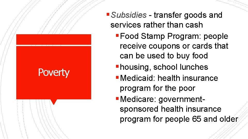 § Subsidies - transfer goods and Poverty services rather than cash § Food Stamp