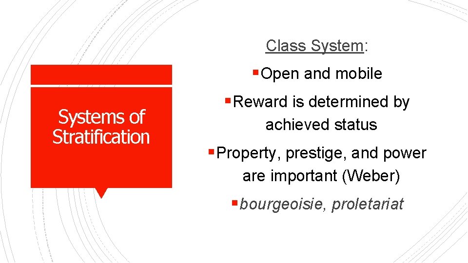 Class System: § Open and mobile Systems of Stratification § Reward is determined by