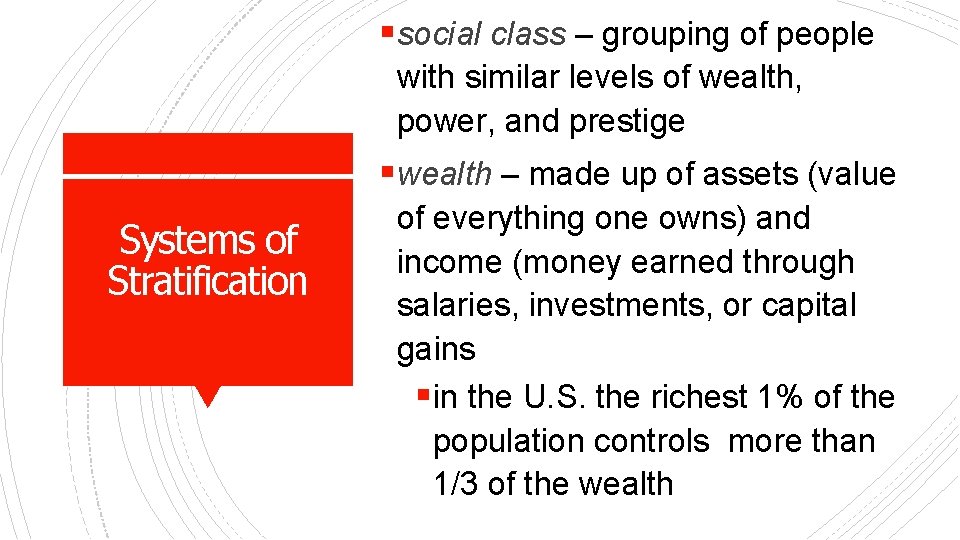 § social class – grouping of people with similar levels of wealth, power, and