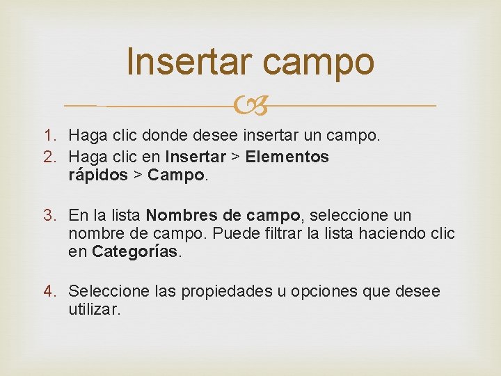 Insertar campo 1. Haga clic donde desee insertar un campo. 2. Haga clic en