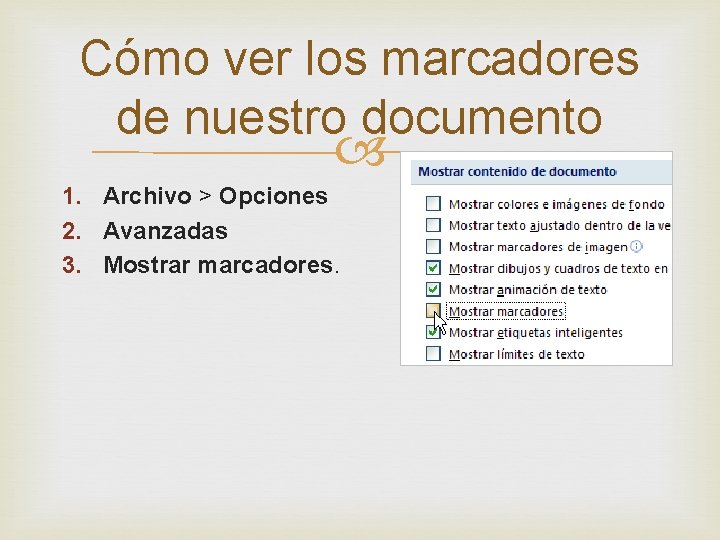 Cómo ver los marcadores de nuestro documento 1. Archivo > Opciones 2. Avanzadas 3.