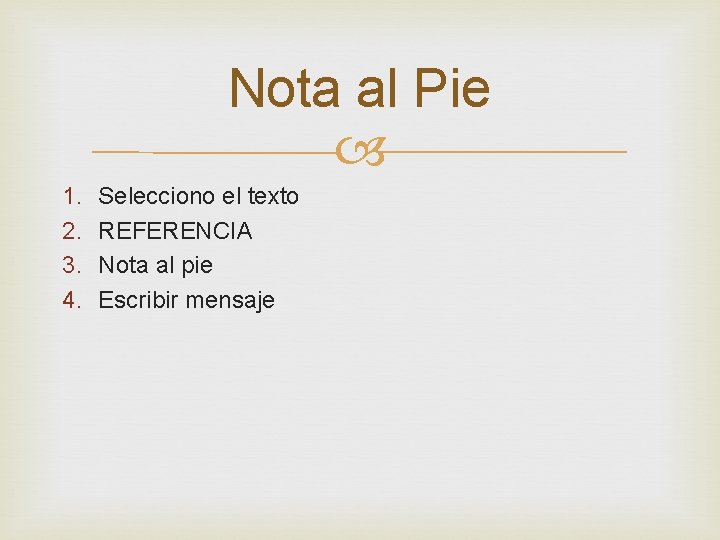 Nota al Pie 1. 2. 3. 4. Selecciono el texto REFERENCIA Nota al pie