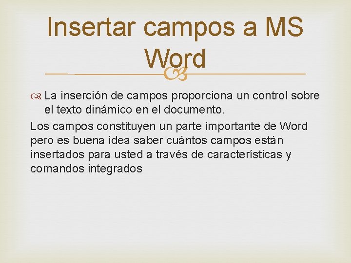 Insertar campos a MS Word La inserción de campos proporciona un control sobre el