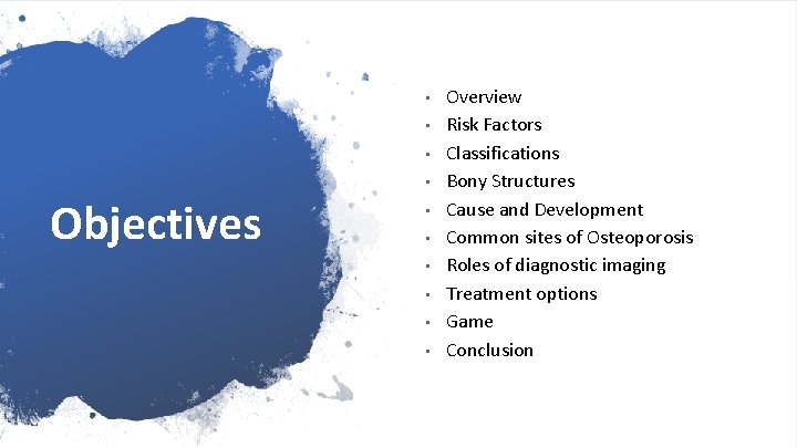  • • Objectives • • • Overview Risk Factors Classifications Bony Structures Cause