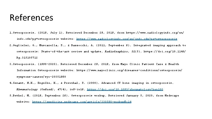 References 1. Osteoporosis. (2019, July 1). Retrieved December 29, 2019, from https: //www. radiologyinfo.