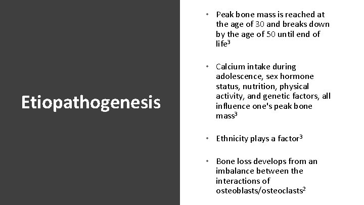  • Peak bone mass is reached at the age of 30 and breaks