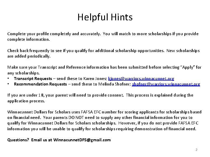 Helpful Hints Complete your profile completely and accurately. You will match to more scholarships