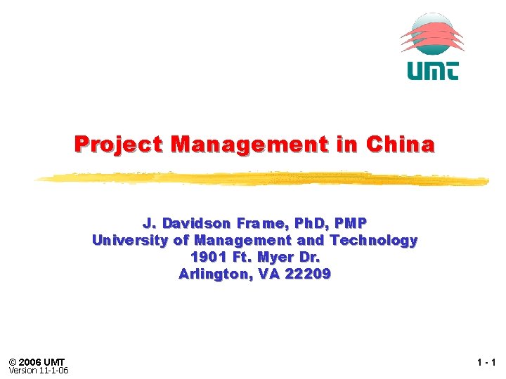 Project Management in China J. Davidson Frame, Ph. D, PMP University of Management and