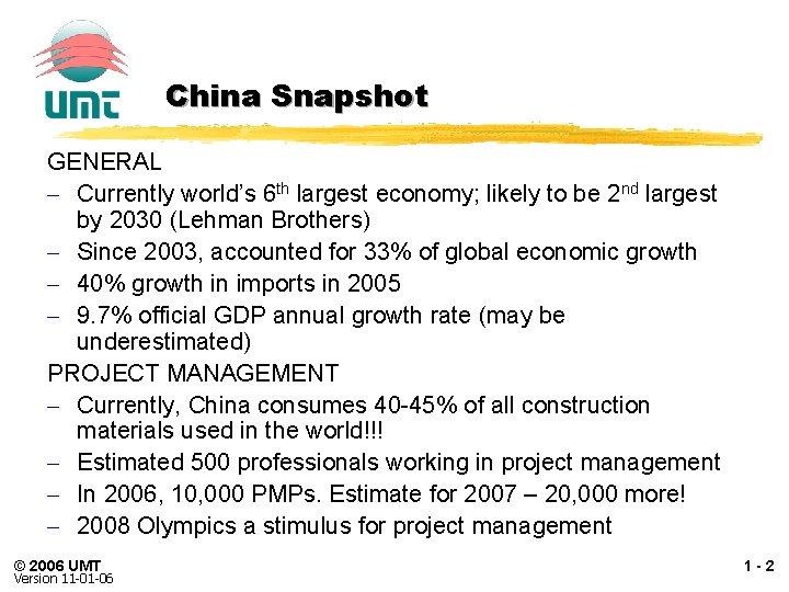 China Snapshot GENERAL – Currently world’s 6 th largest economy; likely to be 2