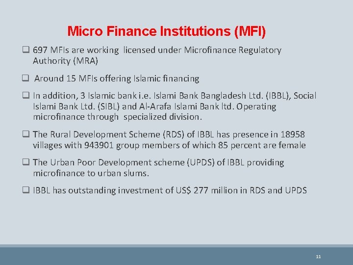 Micro Finance Institutions (MFI) q 697 MFIs are working licensed under Microfinance Regulatory Authority