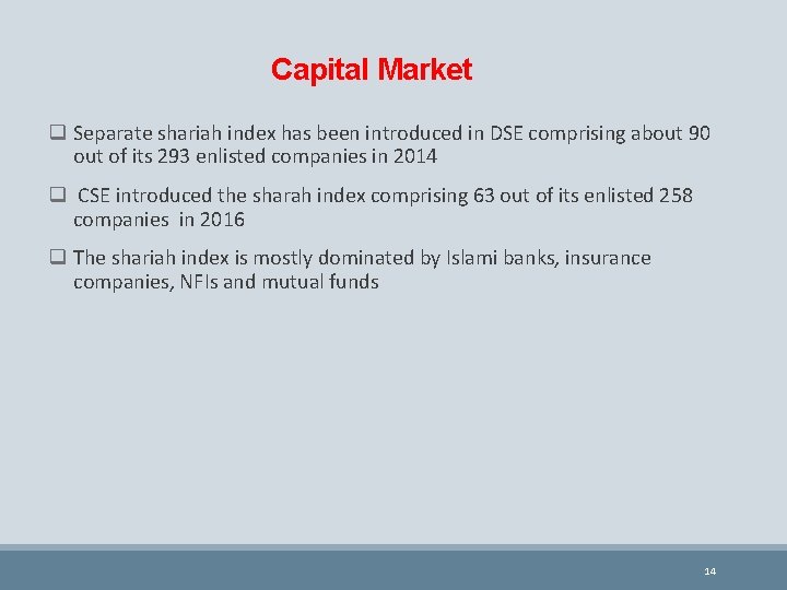 Capital Market q Separate shariah index has been introduced in DSE comprising about 90