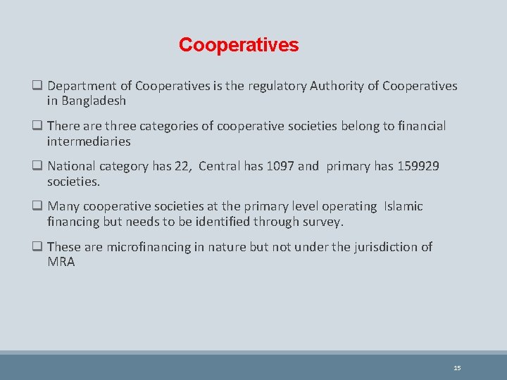 Cooperatives q Department of Cooperatives is the regulatory Authority of Cooperatives in Bangladesh q