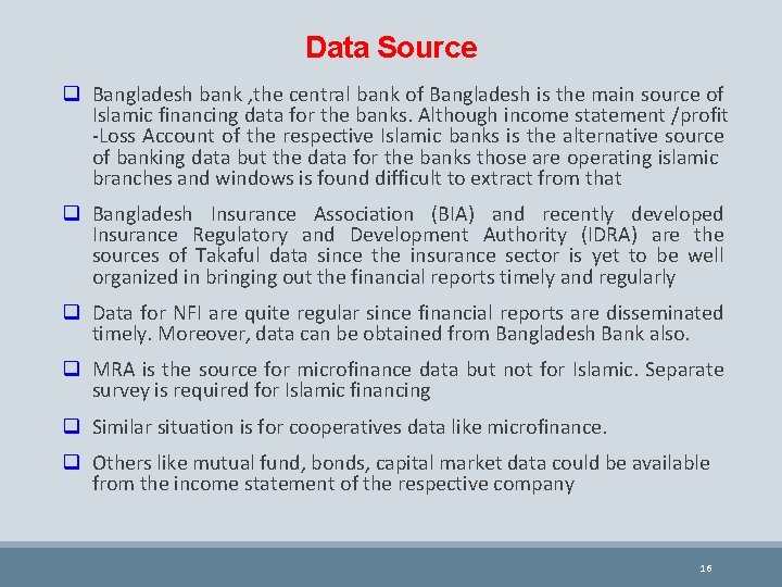 Data Source q Bangladesh bank , the central bank of Bangladesh is the main