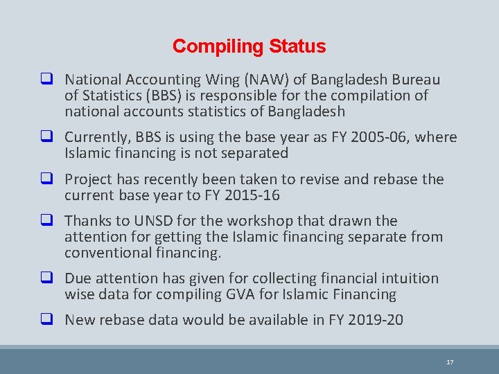 Compiling Status q National Accounting Wing (NAW) of Bangladesh Bureau of Statistics (BBS) is