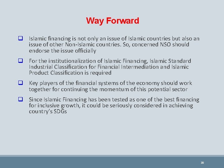 Way Forward q Islamic financing is not only an issue of Islamic countries but