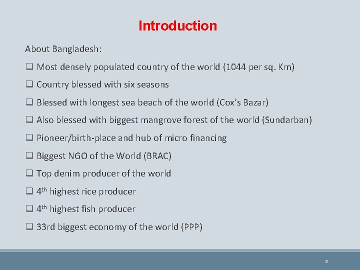 Introduction About Bangladesh: q Most densely populated country of the world (1044 per sq.