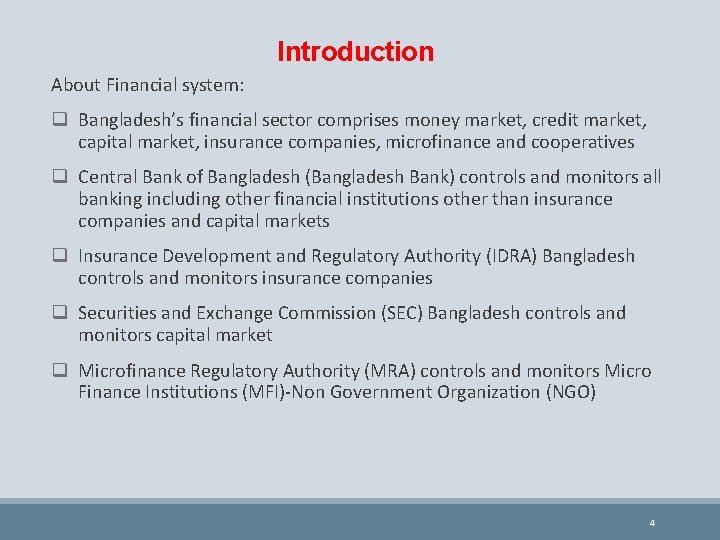 Introduction About Financial system: q Bangladesh’s financial sector comprises money market, credit market, capital