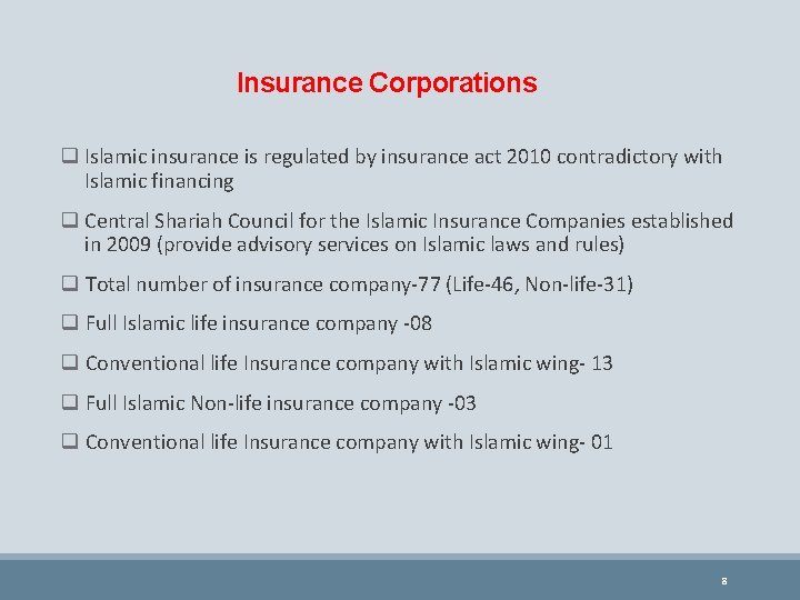 Insurance Corporations q Islamic insurance is regulated by insurance act 2010 contradictory with Islamic