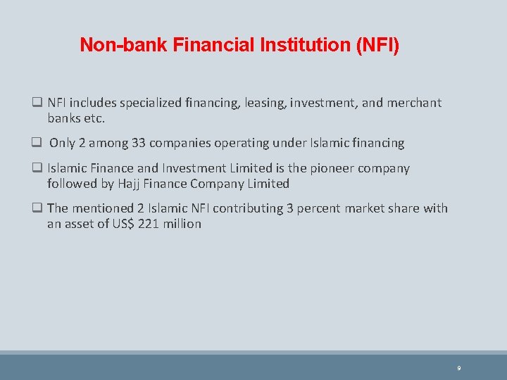 Non-bank Financial Institution (NFI) q NFI includes specialized financing, leasing, investment, and merchant banks