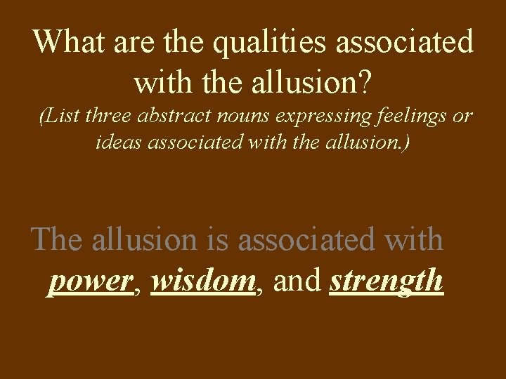 What are the qualities associated with the allusion? (List three abstract nouns expressing feelings