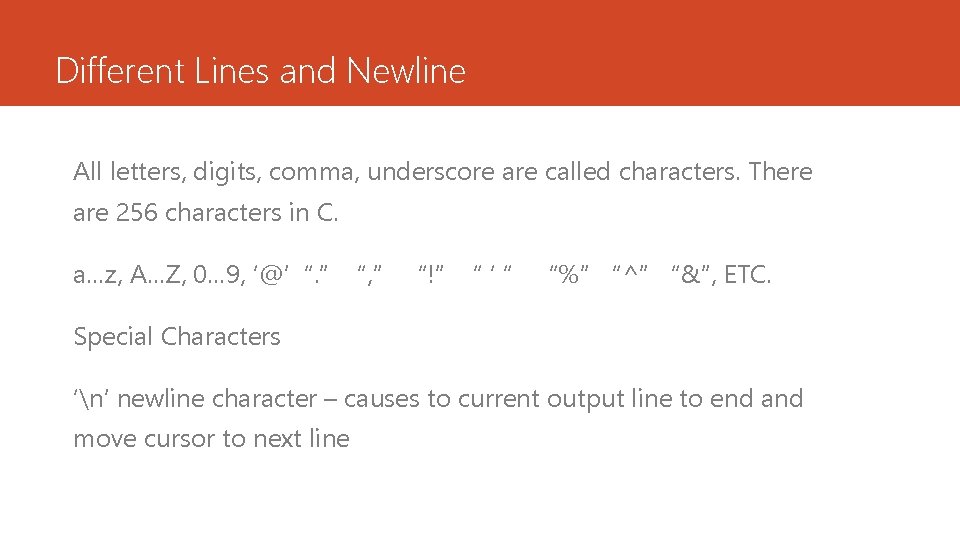 Different Lines and Newline All letters, digits, comma, underscore are called characters. There are Different Lines and Newline All letters, digits, comma, underscore are called characters. There are