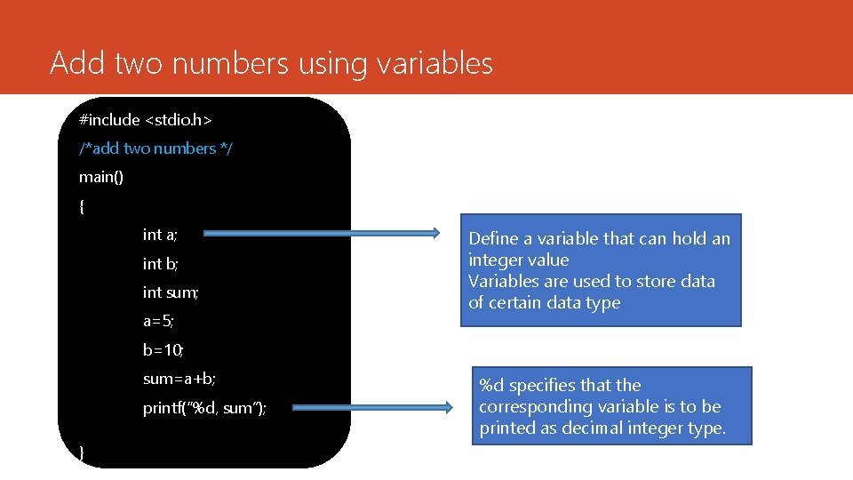 Add two numbers using variables #include <stdio. h> /*add two numbers */ main() { Add two numbers using variables #include <stdio. h> /*add two numbers */ main() {