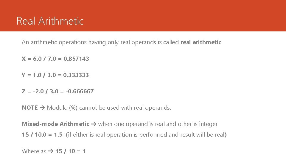 Real Arithmetic An arithmetic operations having only real operands is called real arithmetic X Real Arithmetic An arithmetic operations having only real operands is called real arithmetic X