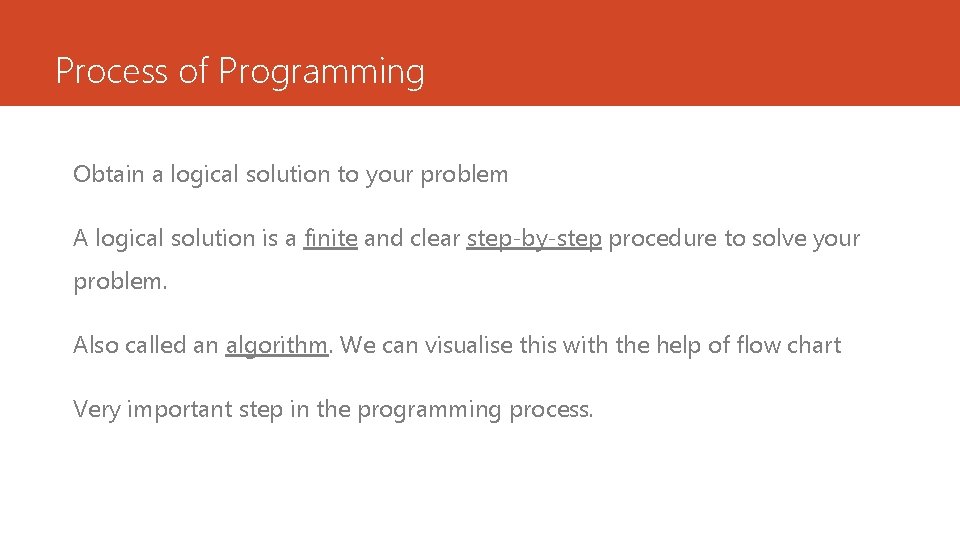 Process of Programming Obtain a logical solution to your problem A logical solution is Process of Programming Obtain a logical solution to your problem A logical solution is