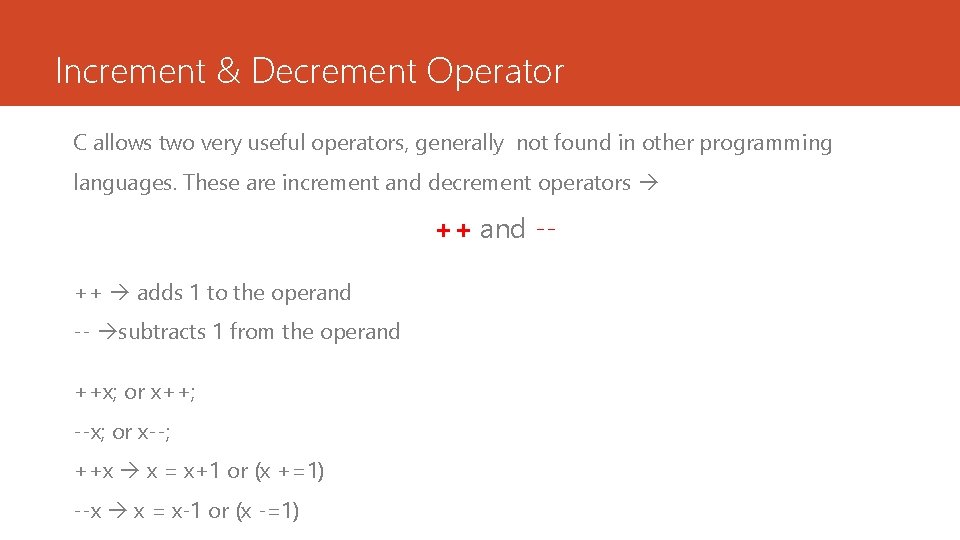 Increment & Decrement Operator C allows two very useful operators, generally not found in Increment & Decrement Operator C allows two very useful operators, generally not found in