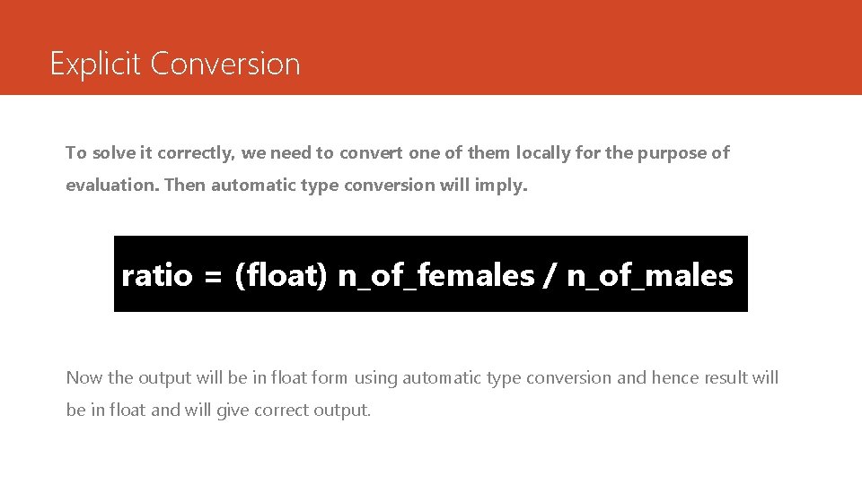 Explicit Conversion To solve it correctly, we need to convert one of them locally Explicit Conversion To solve it correctly, we need to convert one of them locally