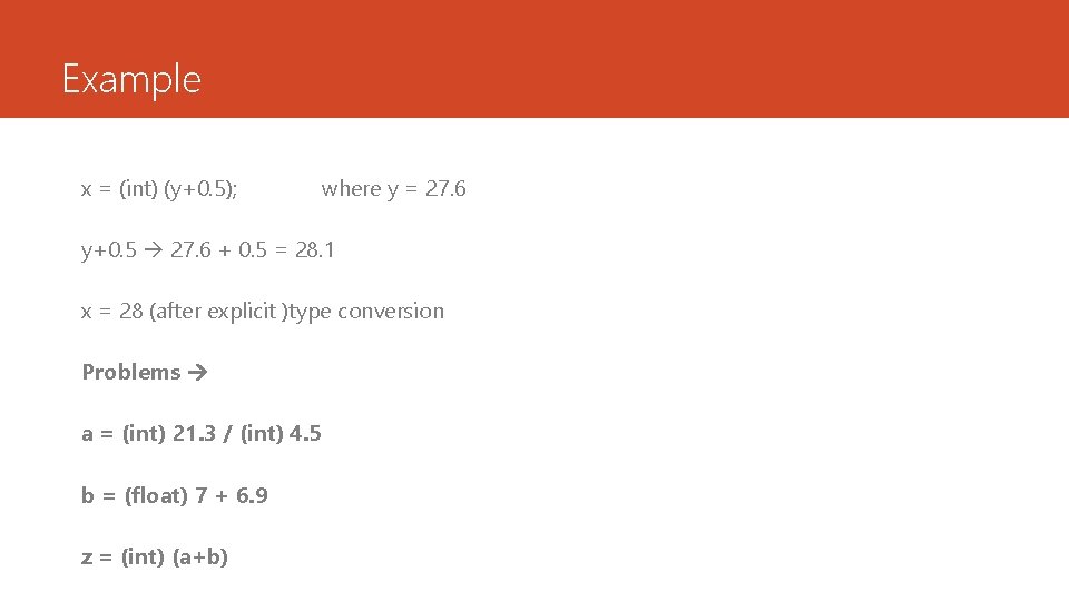 Example x = (int) (y+0. 5); where y = 27. 6 y+0. 5 27. Example x = (int) (y+0. 5); where y = 27. 6 y+0. 5 27.