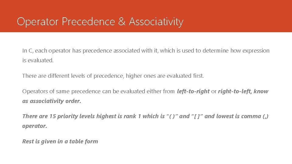 Operator Precedence & Associativity In C, each operator has precedence associated with it, which Operator Precedence & Associativity In C, each operator has precedence associated with it, which