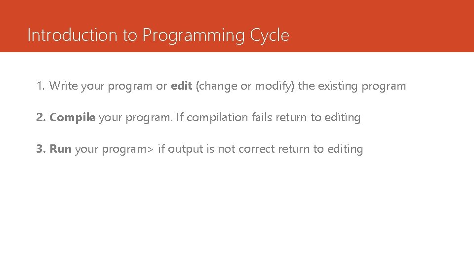 Introduction to Programming Cycle 1. Write your program or edit (change or modify) the Introduction to Programming Cycle 1. Write your program or edit (change or modify) the