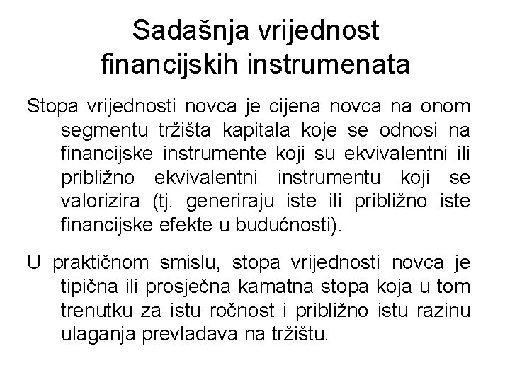 Sadašnja vrijednost financijskih instrumenata Stopa vrijednosti novca je cijena novca na onom segmentu tržišta