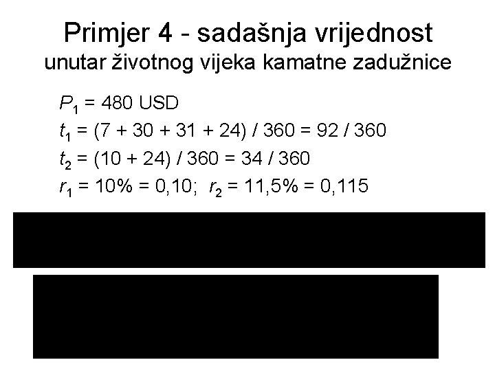 Primjer 4 - sadašnja vrijednost unutar životnog vijeka kamatne zadužnice P 1 = 480