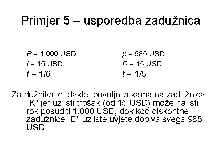 Primjer 5 – usporedba zadužnica P = 1. 000 USD I = 15 USD