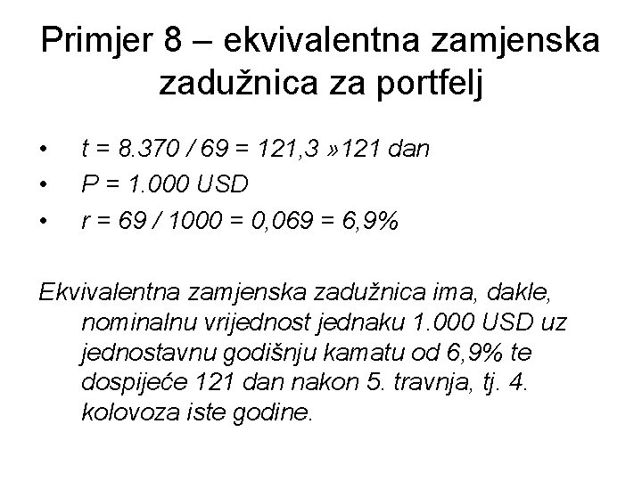 Primjer 8 – ekvivalentna zamjenska zadužnica za portfelj • • • t = 8.