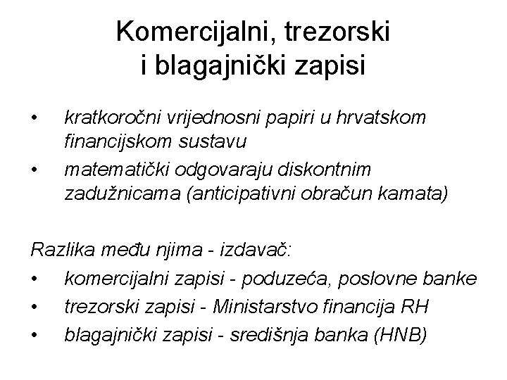 Komercijalni, trezorski i blagajnički zapisi • • kratkoročni vrijednosni papiri u hrvatskom financijskom sustavu