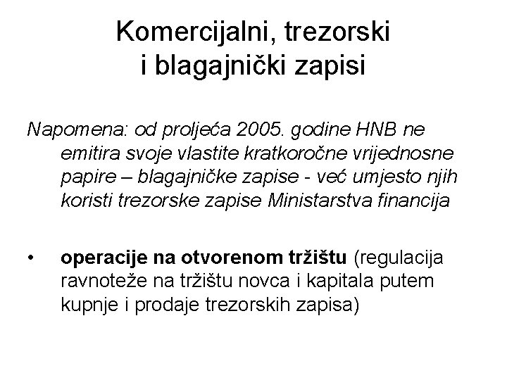 Komercijalni, trezorski i blagajnički zapisi Napomena: od proljeća 2005. godine HNB ne emitira svoje